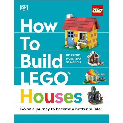 How to Build LEGO Houses: Go on a Journey to Become a Better Builder Books - LEGO Toys - ლეგოს სათამაშოები
