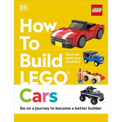 How to Build LEGO Cars: Go on a Journey to Become a Better Builder Books - LEGO Toys - ლეგოს სათამაშოები